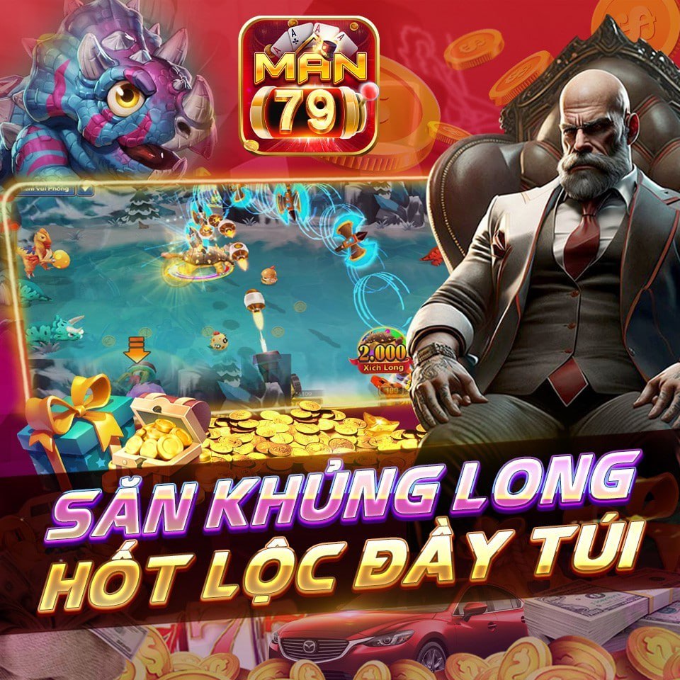 Bắn cá man79 săn khủng long hốt lộc đầy túi